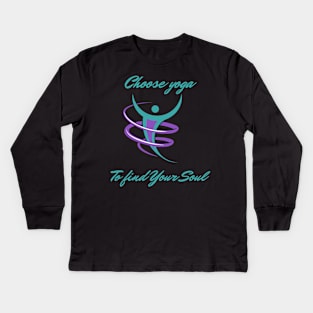 Choose Yoga To Find Your Soul Kids Long Sleeve T-Shirt